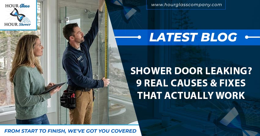 Shower Door Leaking? 9 Real Causes & Fixes That Actually Work